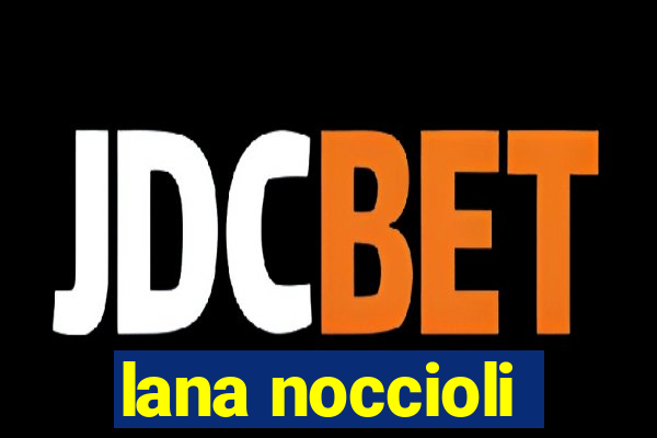 lana noccioli